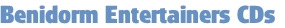 Benidorm Entertainers CDs
