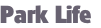 Park Life
